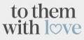 To Them with Love